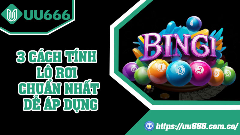 3 Cách Tính Lô Rơi Chuẩn Nhất Dễ Áp Dụng