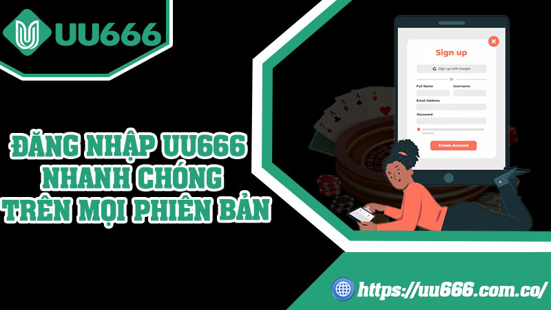 Đăng Nhập UU666 Nhanh Chóng Trên Mọi Phiên Bản