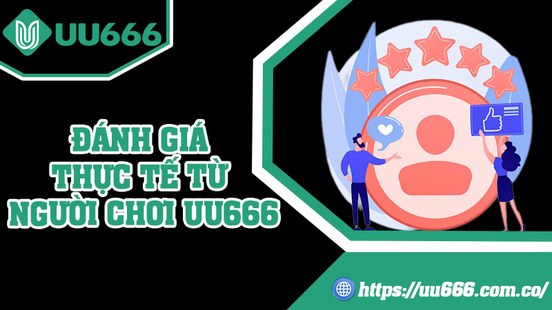 Đánh Giá Thực Tế Từ Người Chơi UU666