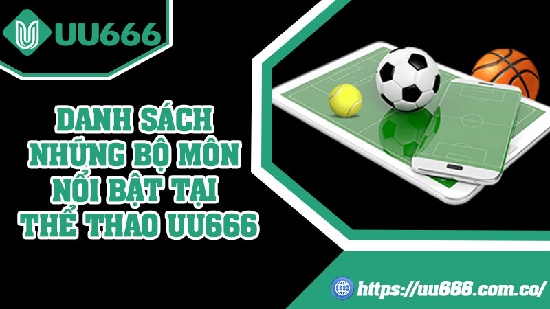 Danh Sách Những Bộ Môn Nổi Bật Tại Thể Thao UU666
