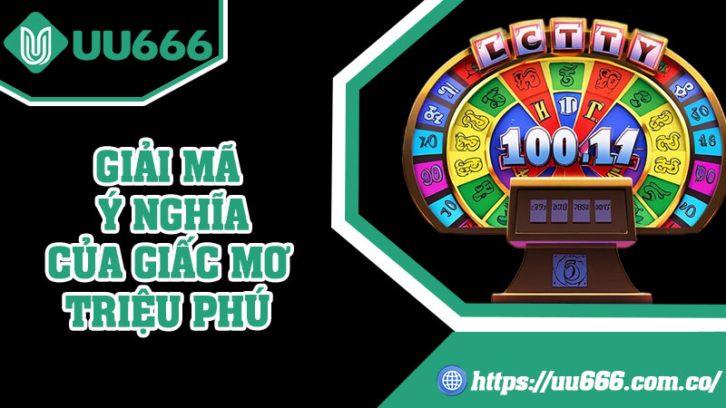 Giải Mã Ý Nghĩa Của Giấc Mơ Triệu Phú