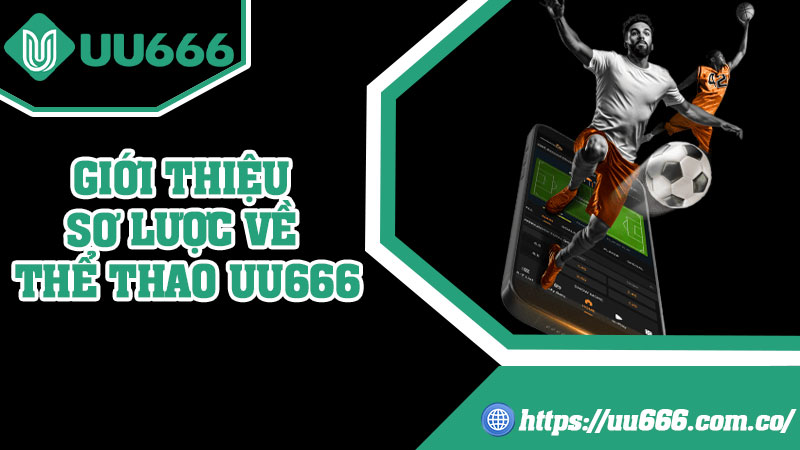Giới Thiệu Sơ Lược Về Thể Thao UU666