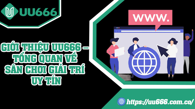 Giới Thiệu UU666 – Tổng Quan Về Sân Chơi Giải Trí Uy Tín