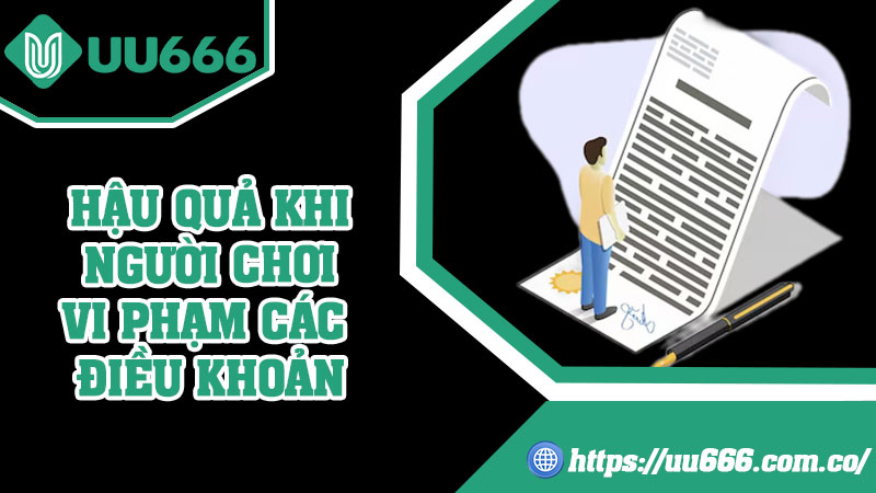 Hậu Quả Khi Người Chơi Vi Phạm Các Điều Khoản