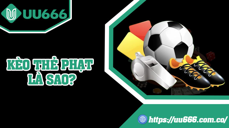 Kèo Thẻ Phạt Là Sao?