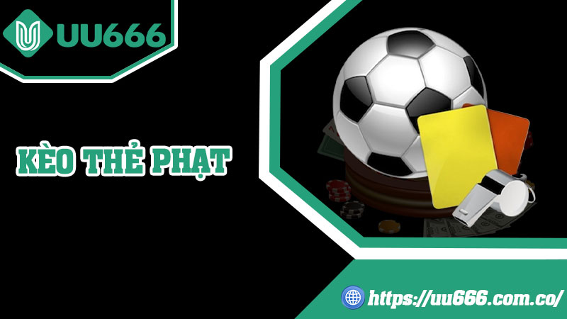 Kèo Thẻ Phạt