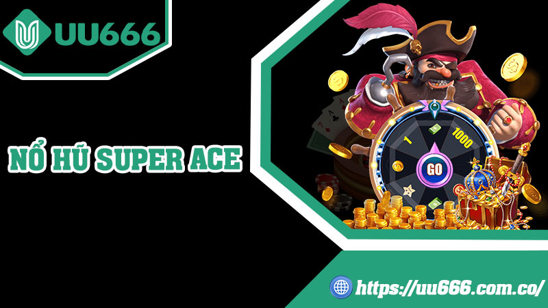 Nổ Hũ Super ACE