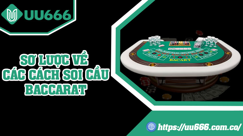 Sơ Lược Về Các Cách Soi Cầu Baccarat